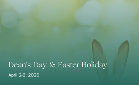 Easter Holiday & Dean’s Day /April 2-6, 2026/